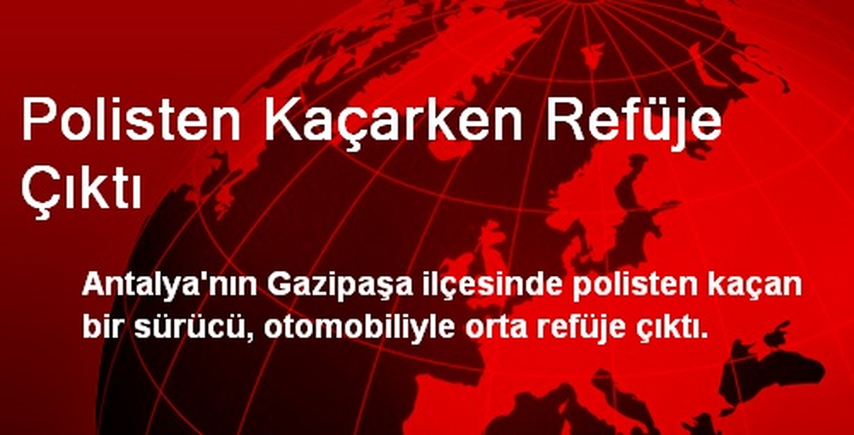 Polisten Kaçarken Refüje Çıktı