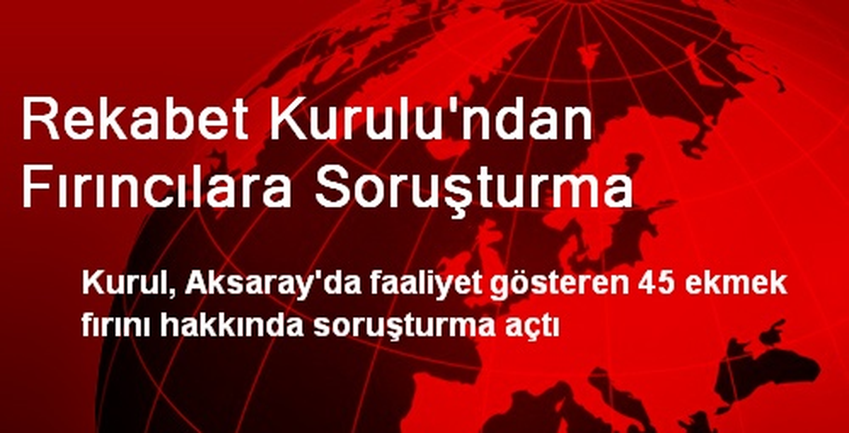 Rekabet Kurulu\'ndan Fırıncılara Soruşturma