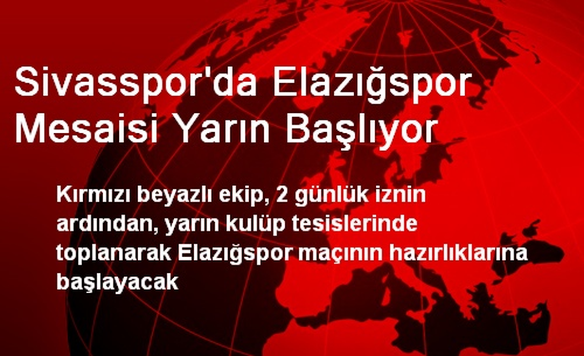 Sivasspor\'da Elazığspor Mesaisi Yarın Başlıyor