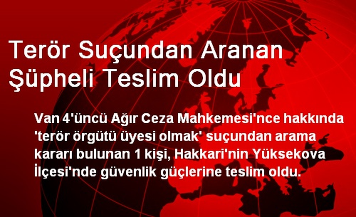 Terör Suçundan Aranan Şüpheli Teslim Oldu