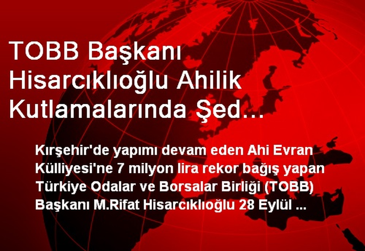 TOBB Başkanı Hisarcıklıoğlu Ahilik Kutlamalarında Şed Kuşanacak