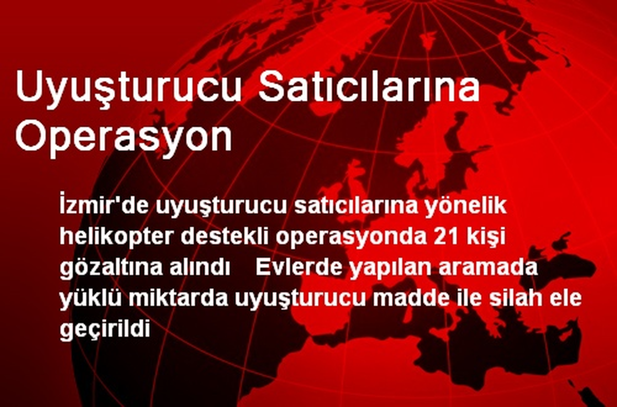 Uyuşturucu Satıcılarına Operasyon: 21 Gözaltı