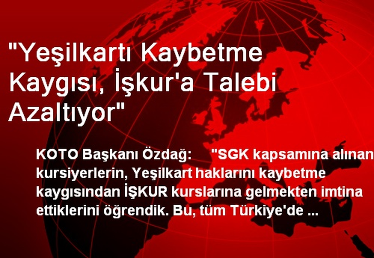 "Yeşilkartı Kaybetme Kaygısı, İşkur\'a Talebi Azaltıyor"