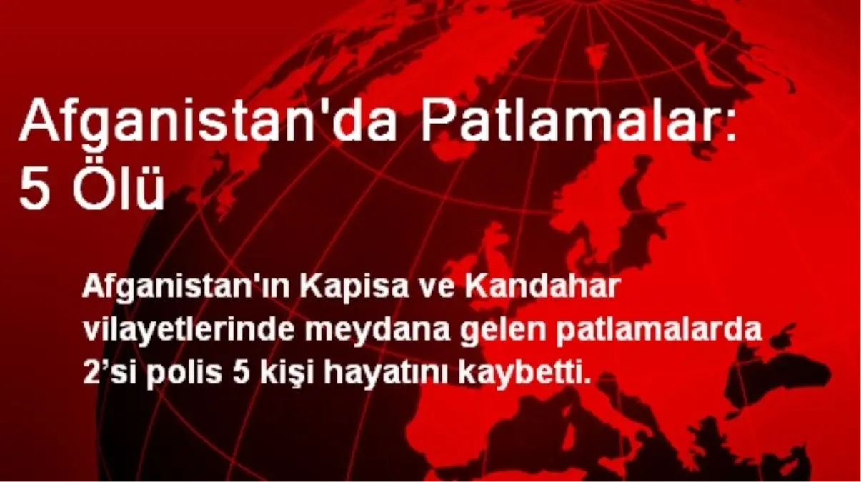 Afganistan\'da Patlamalar: 5 Ölü