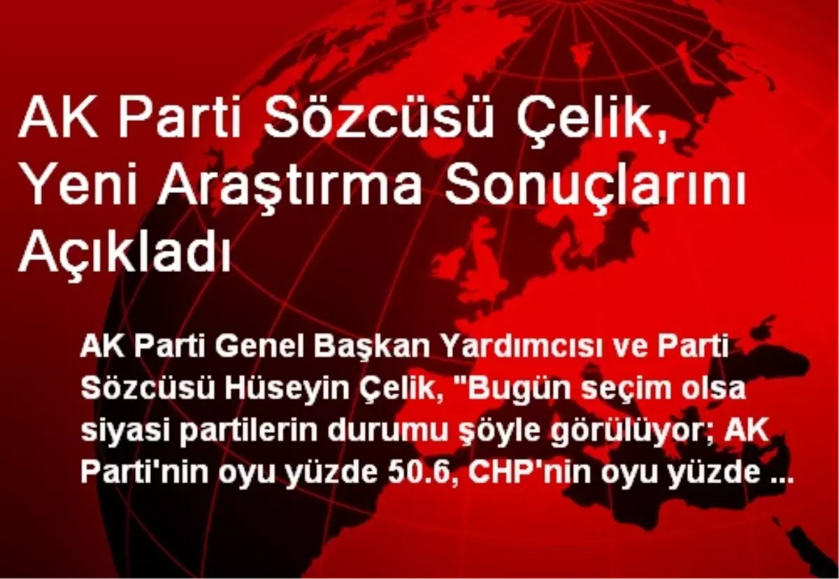 AK Parti Sözcüsü Çelik, Yeni Araştırma Sonuçlarını Açıkladı