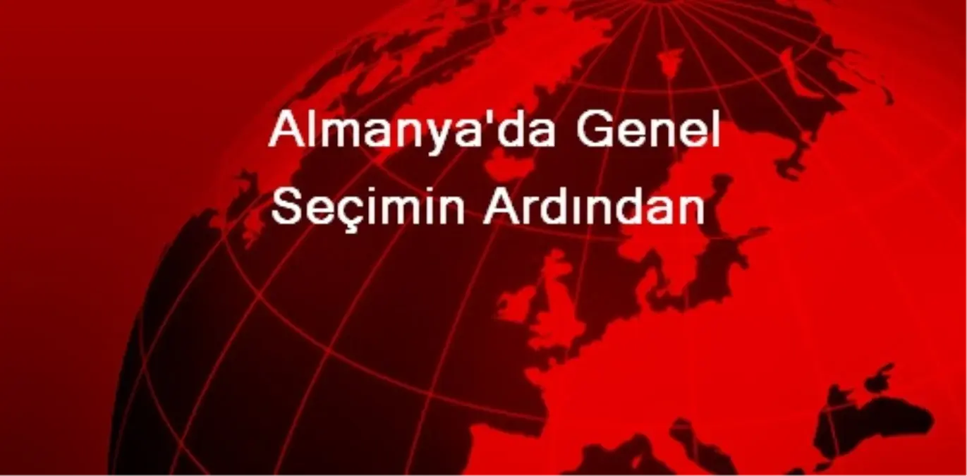 Almanya\'da Genel Seçimin Ardından