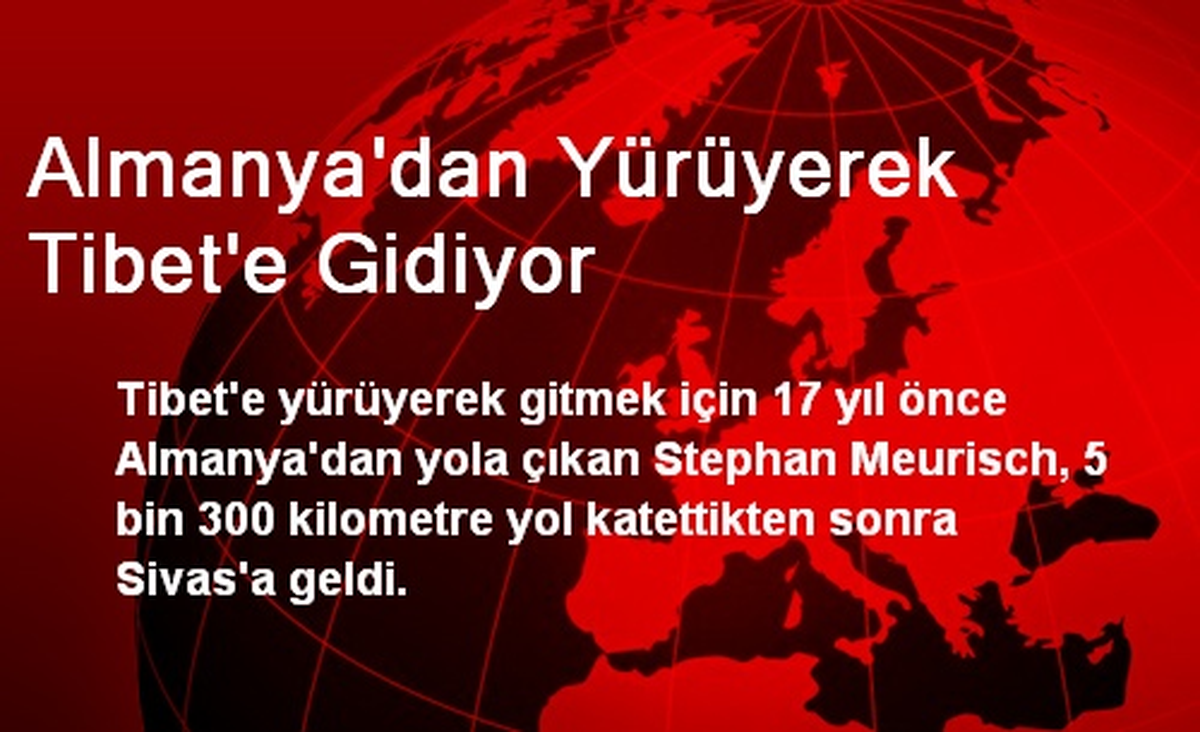 17 Yıldır Tibet\'e Yürüyor