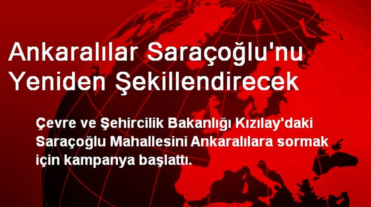 Ankaralılar Saraçoğlu\'nu Yeniden Şekillendirecek
