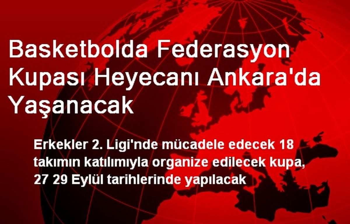 Basketbolda Federasyon Kupası Heyecanı Ankara\'da Yaşanacak