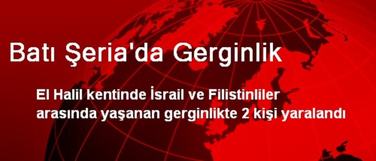 Batı Şeria\'da Gerginlik