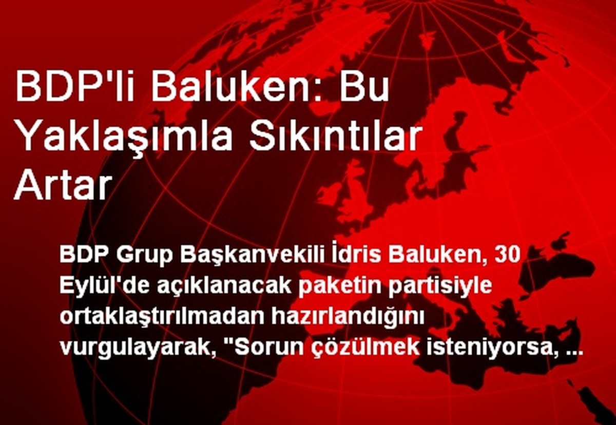 BDP\'li Baluken: Bu Yaklaşımla Sıkıntılar Artar