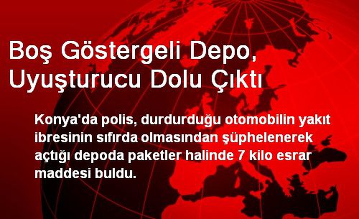 Boş Göstergeli Depo, Uyuşturucu Dolu Çıktı