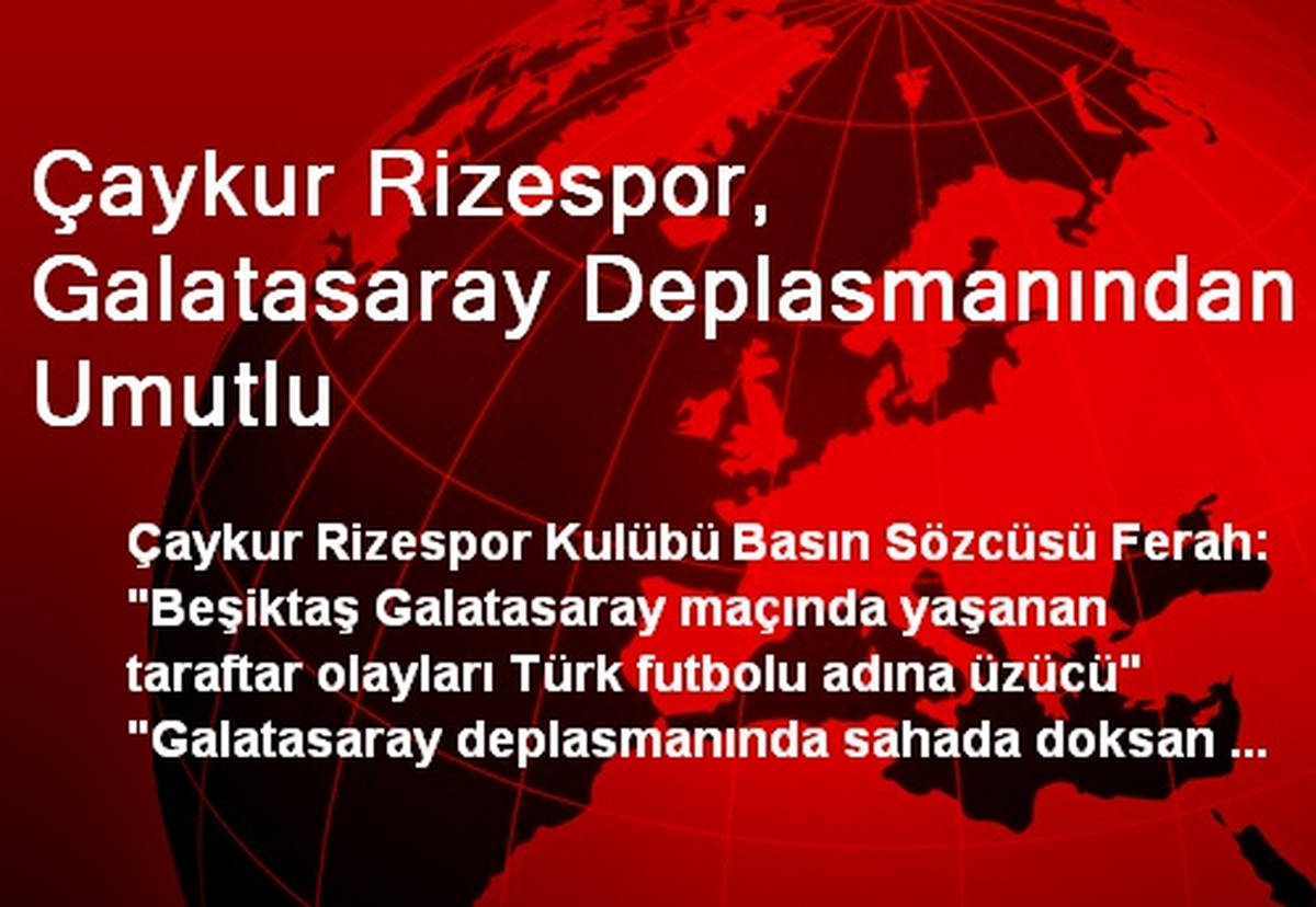 Çaykur Rizespor, Galatasaray Deplasmanından Umutlu