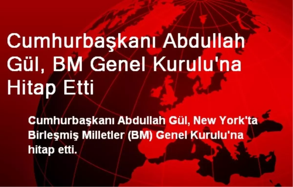 Cumhurbaşkanı Gül, BM Genel Kurulu\'na Hitap Etti