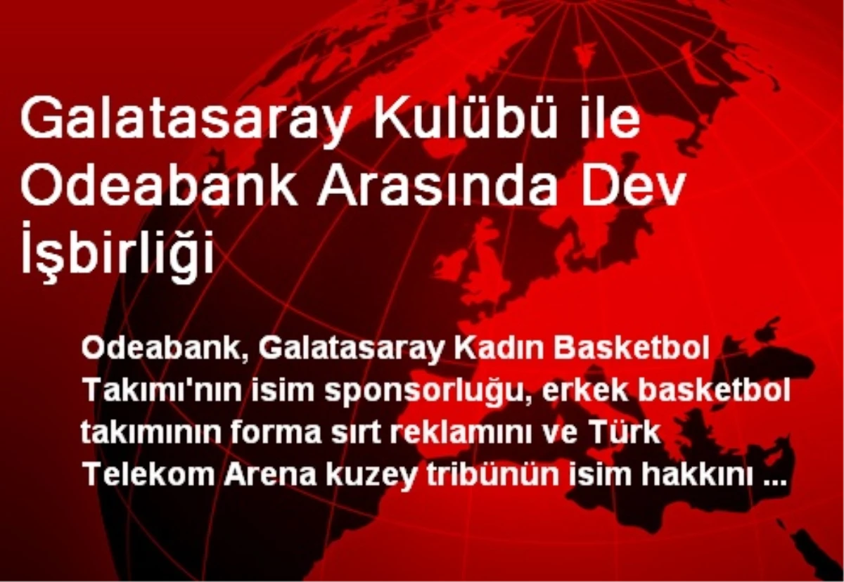 Galatasaray Kulübü ile Odeabank Arasında Dev İşbirliği