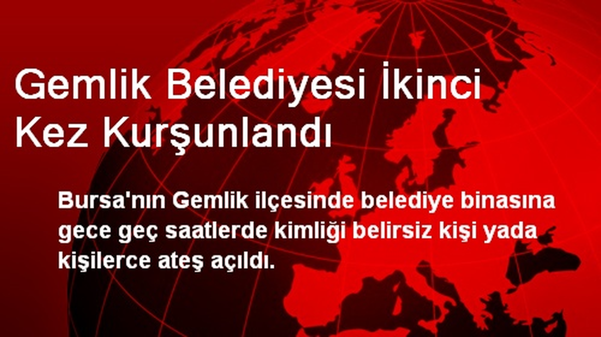 Gemlik Belediyesi İkinci Kez Kurşunlandı