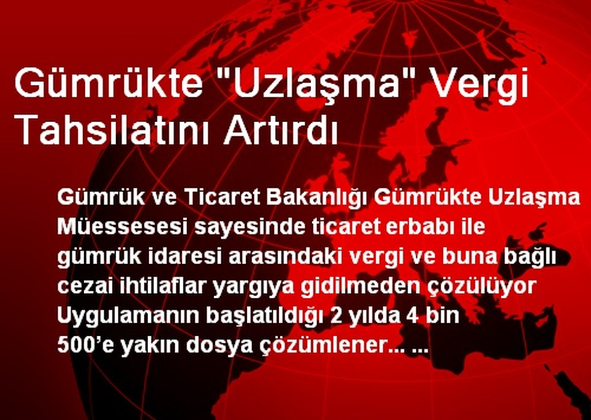 Gümrükte "Uzlaşma" Vergi Tahsilatını Artırdı