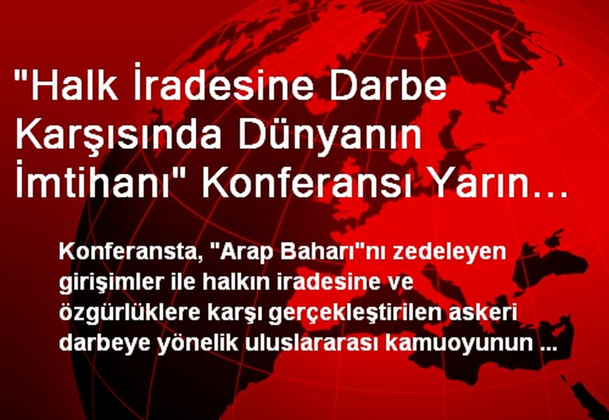 "Halk İradesine Darbe Karşısında Dünyanın İmtihanı" Konferansı Yarın Başlıyor