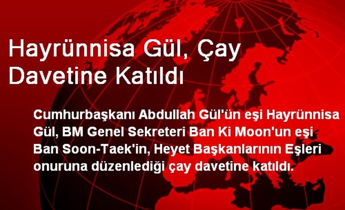 Hayrünnisa Gül, Çay Davetine Katıldı