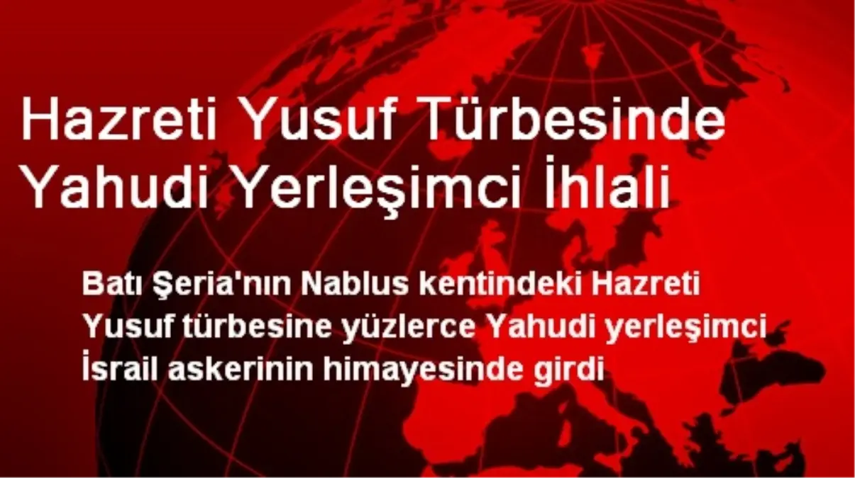 Hazreti Yusuf Türbesinde Yahudi Yerleşimci İhlali