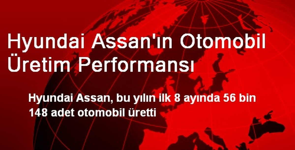 Hyundai Assan\'ın Otomobil Üretim Performansı