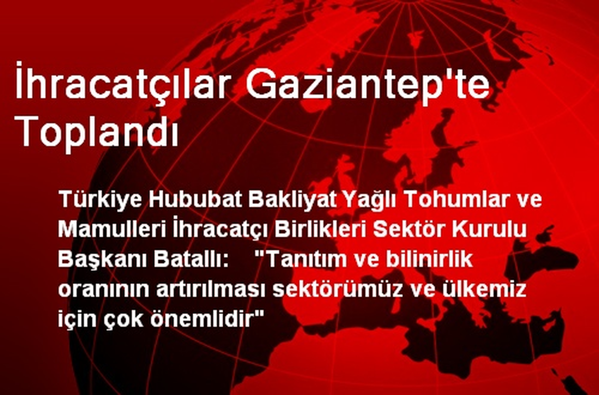 İhracatçılar Gaziantep\'te Toplandı