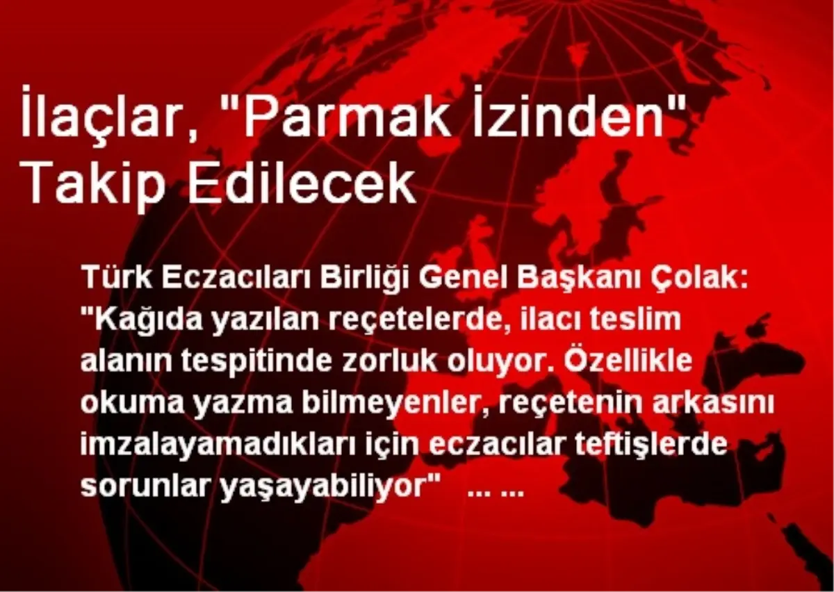 İlaçlar, "Parmak İzinden" Takip Edilecek