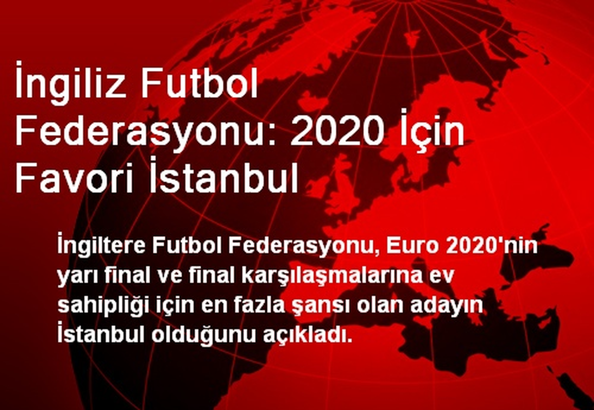 İngiliz Futbol Federasyonu: 2020 İçin Favori İstanbul