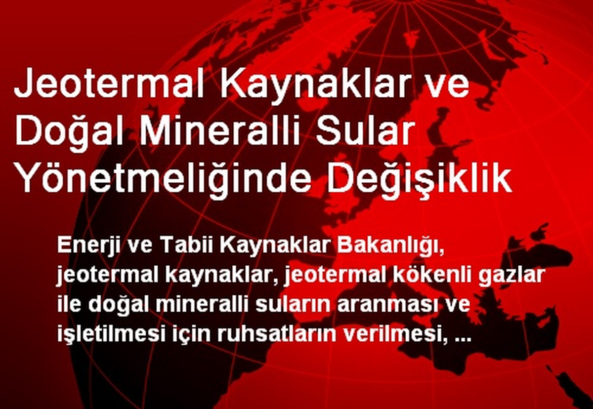 Jeotermal Kaynaklar ve Doğal Mineralli Sular Yönetmeliğinde Değişiklik