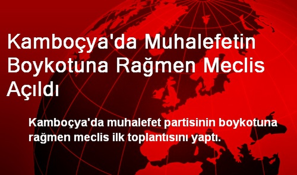 Kamboçya\'da Muhalefetin Boykotuna Rağmen Meclis Açıldı