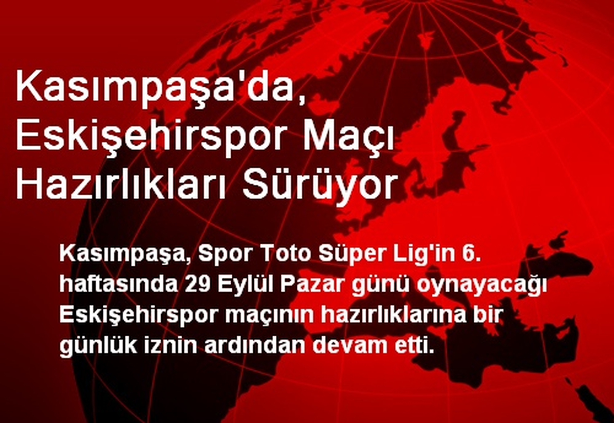 Kasımpaşa\'da, Eskişehirspor Maçı Hazırlıkları Sürüyor