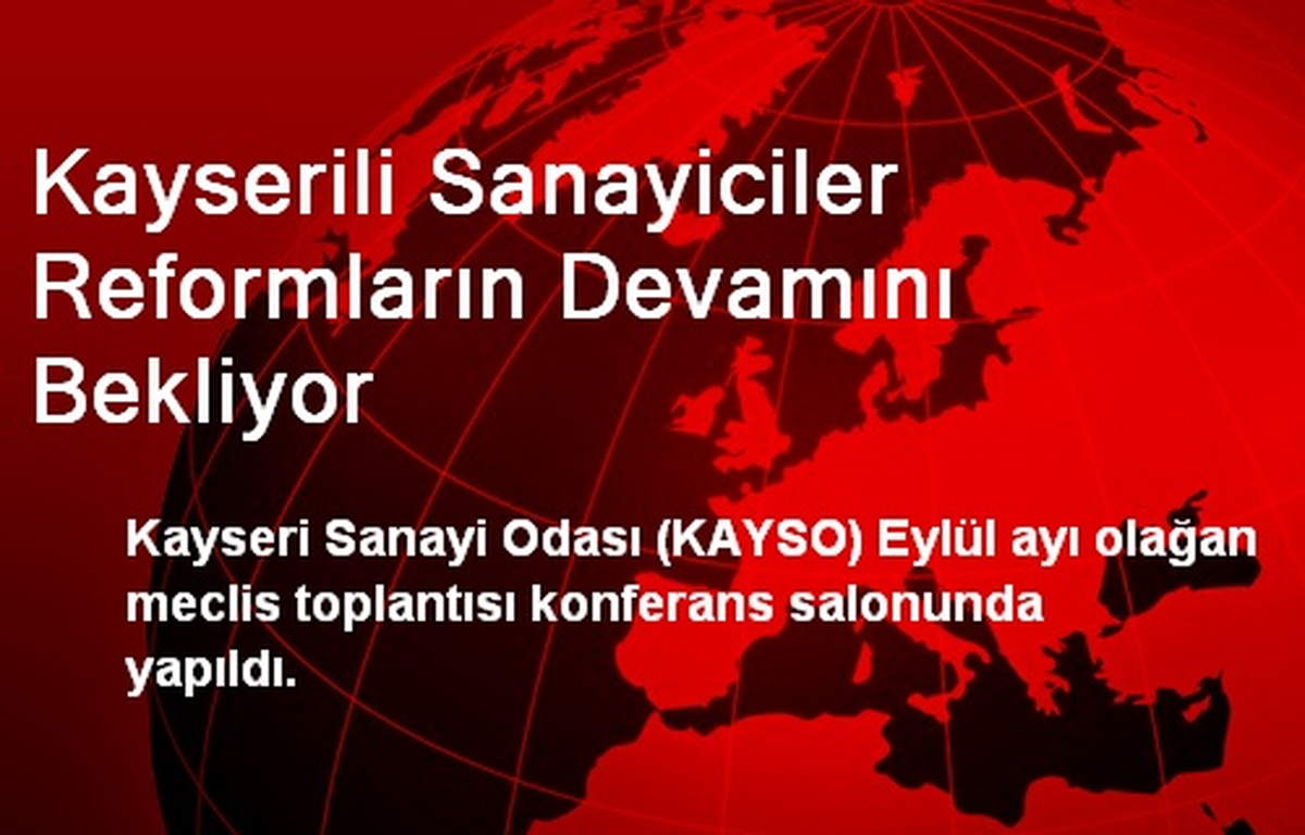 Kayserili Sanayiciler Reformların Devamını Bekliyor