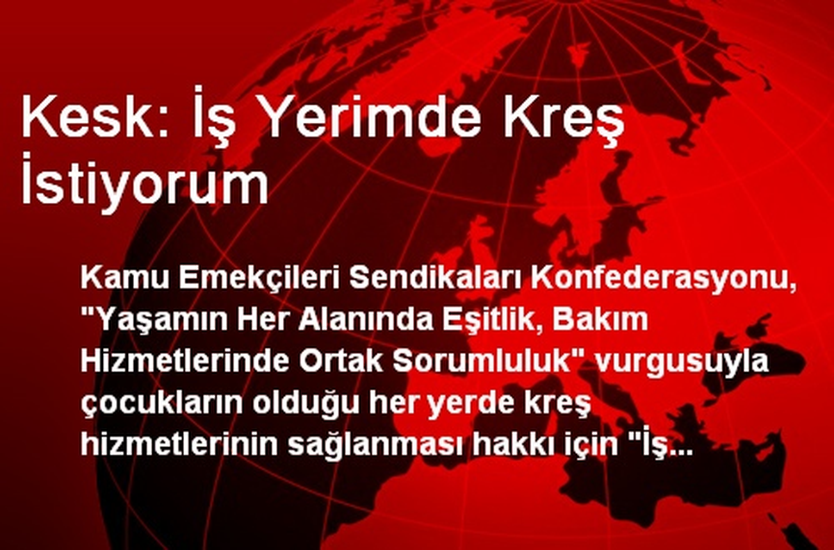 Kesk: İş Yerimde Kreş İstiyorum