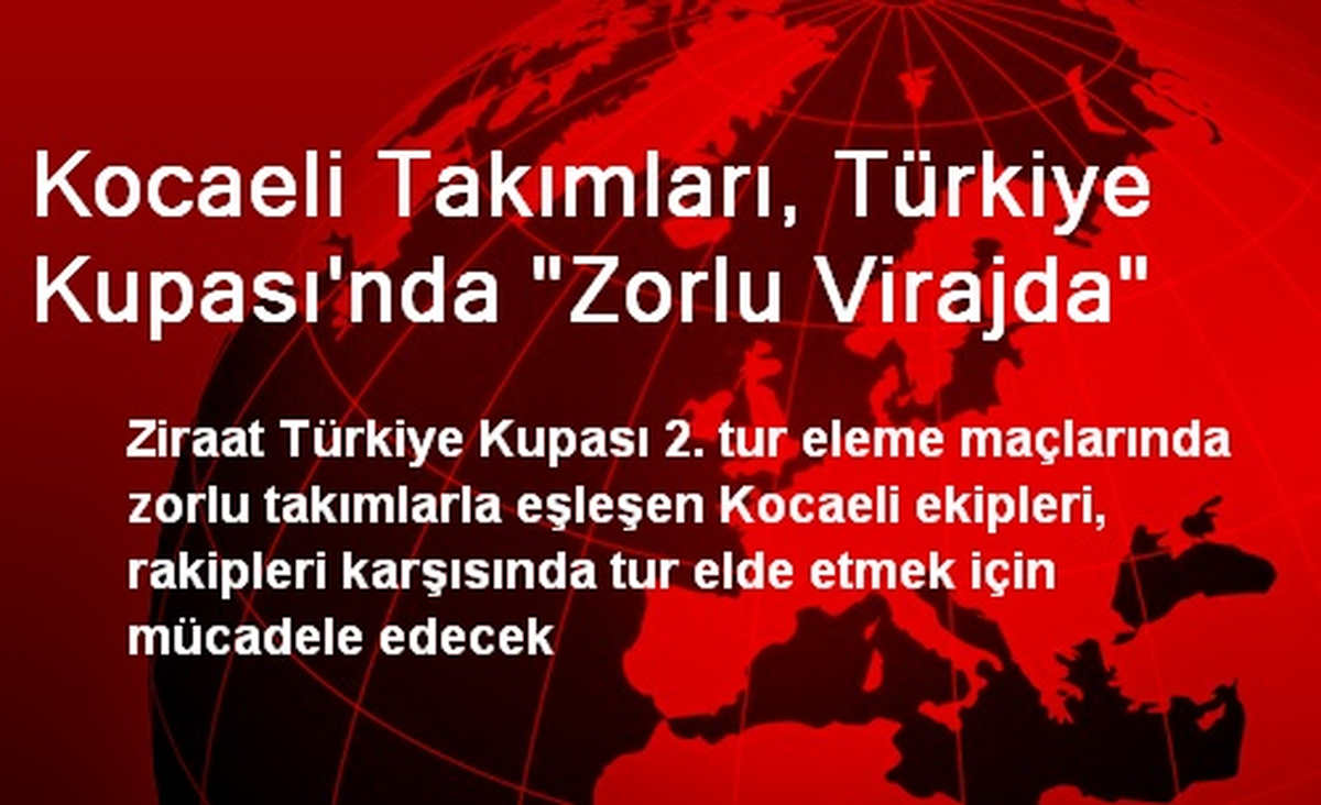 Kocaeli Takımları, Türkiye Kupası\'nda "Zorlu Virajda"