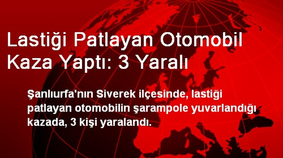 Lastiği Patlayan Otomobil Kaza Yaptı: 3 Yaralı