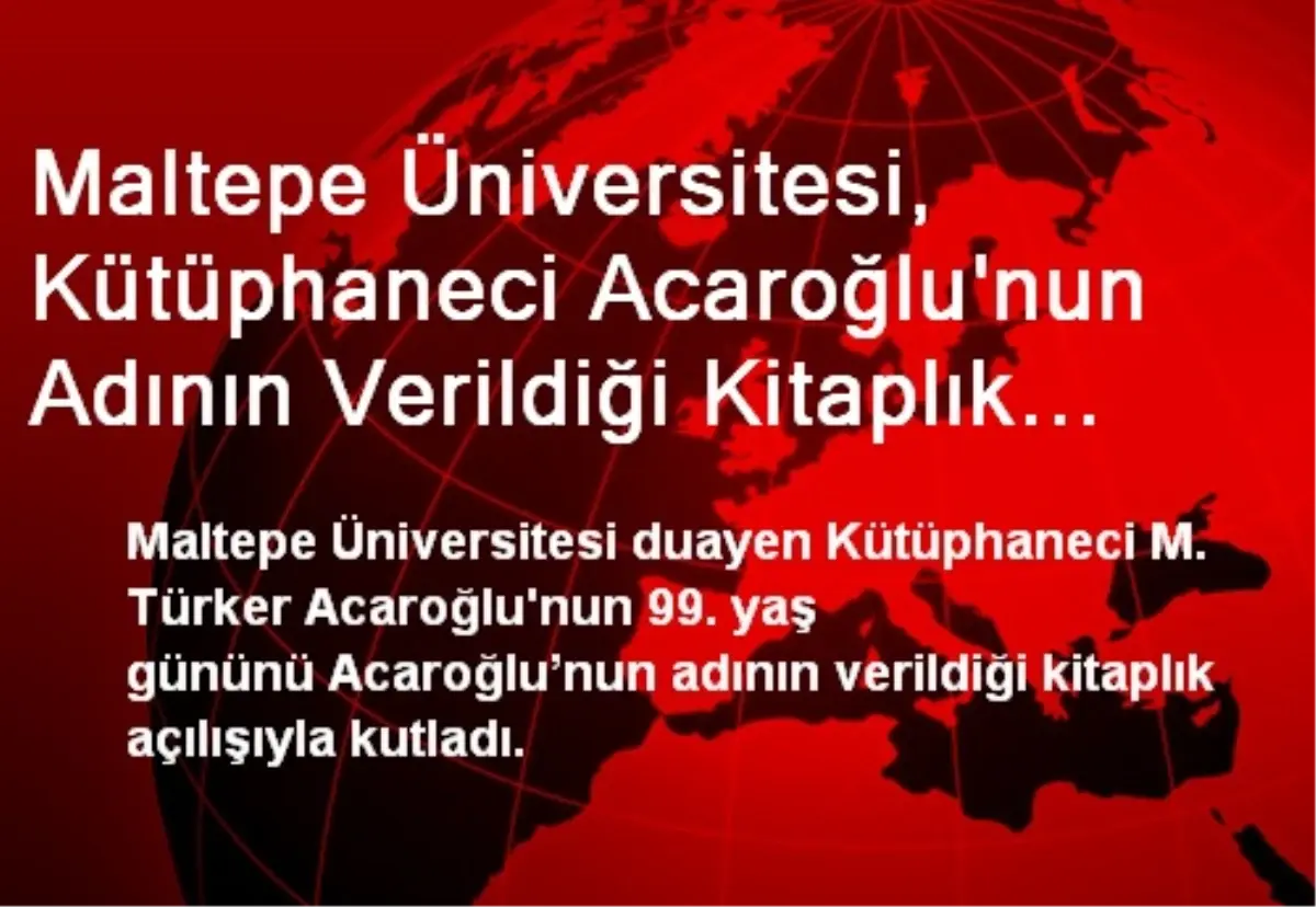 Maltepe Üniversitesi, Kütüphaneci Acaroğlu\'nun Adının Verildiği Kitaplık Açtı