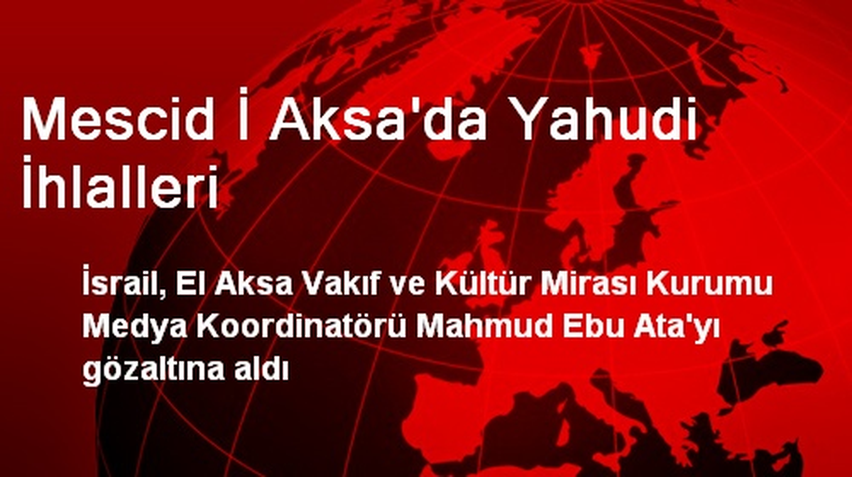 İsrail, Mahmud Ebu Ata\'yı Gözaltına Aldı