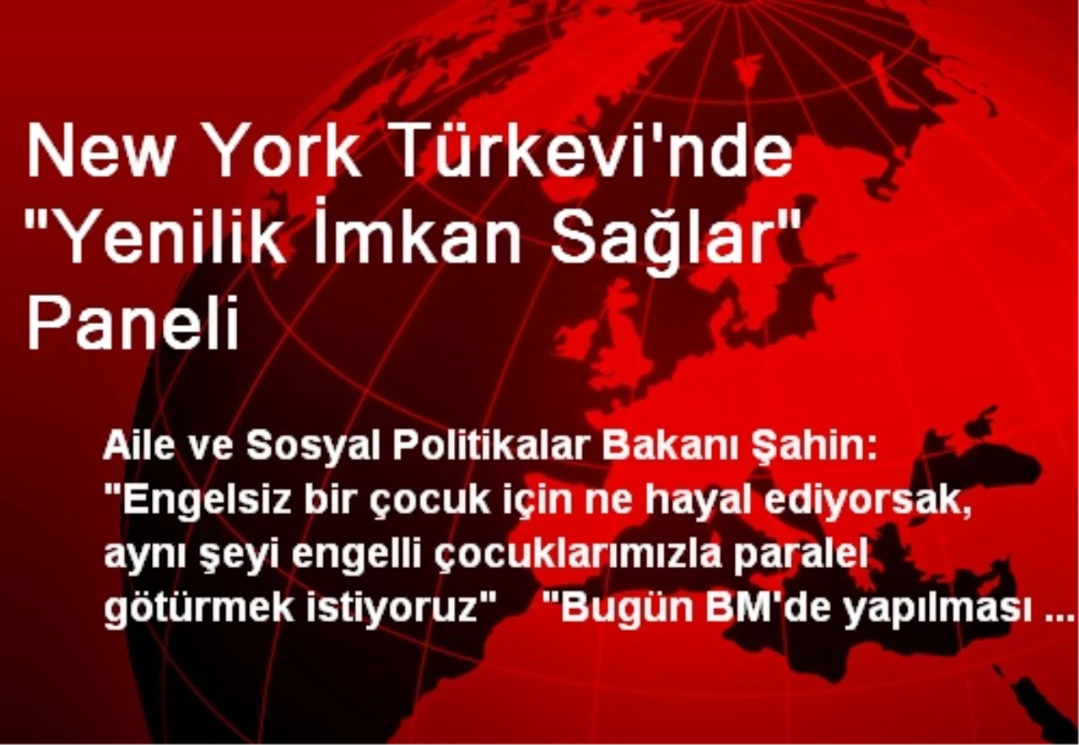 New York Türkevi\'nde "Yenilik İmkan Sağlar" Paneli