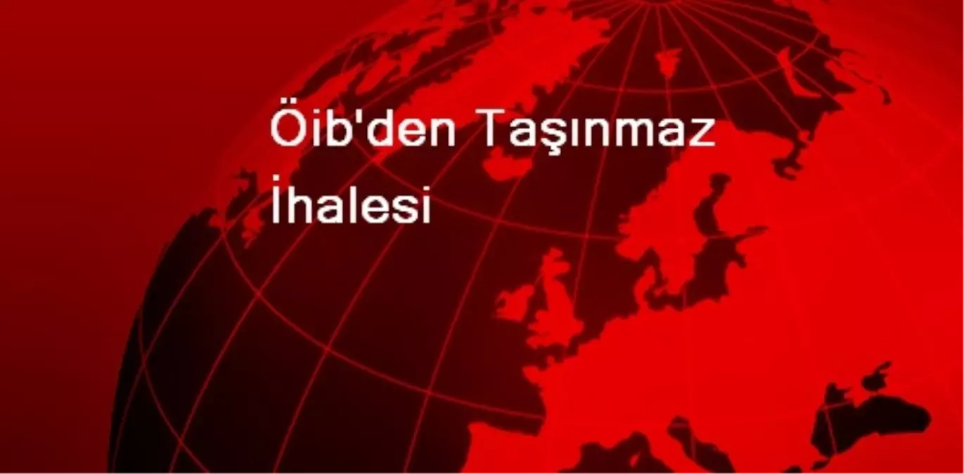 Öib\'den Taşınmaz İhalesi