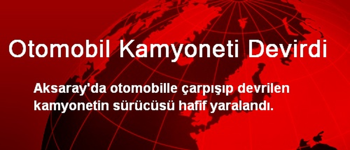 Otomobil Kamyoneti Devirdi