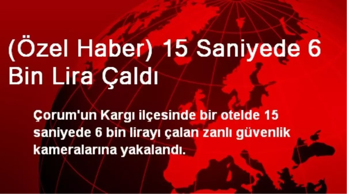 (Özel Haber) 15 Saniyede 6 Bin Lira Çaldı