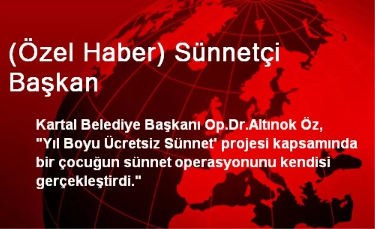 (Özel Haber) Sünnetçi Başkan