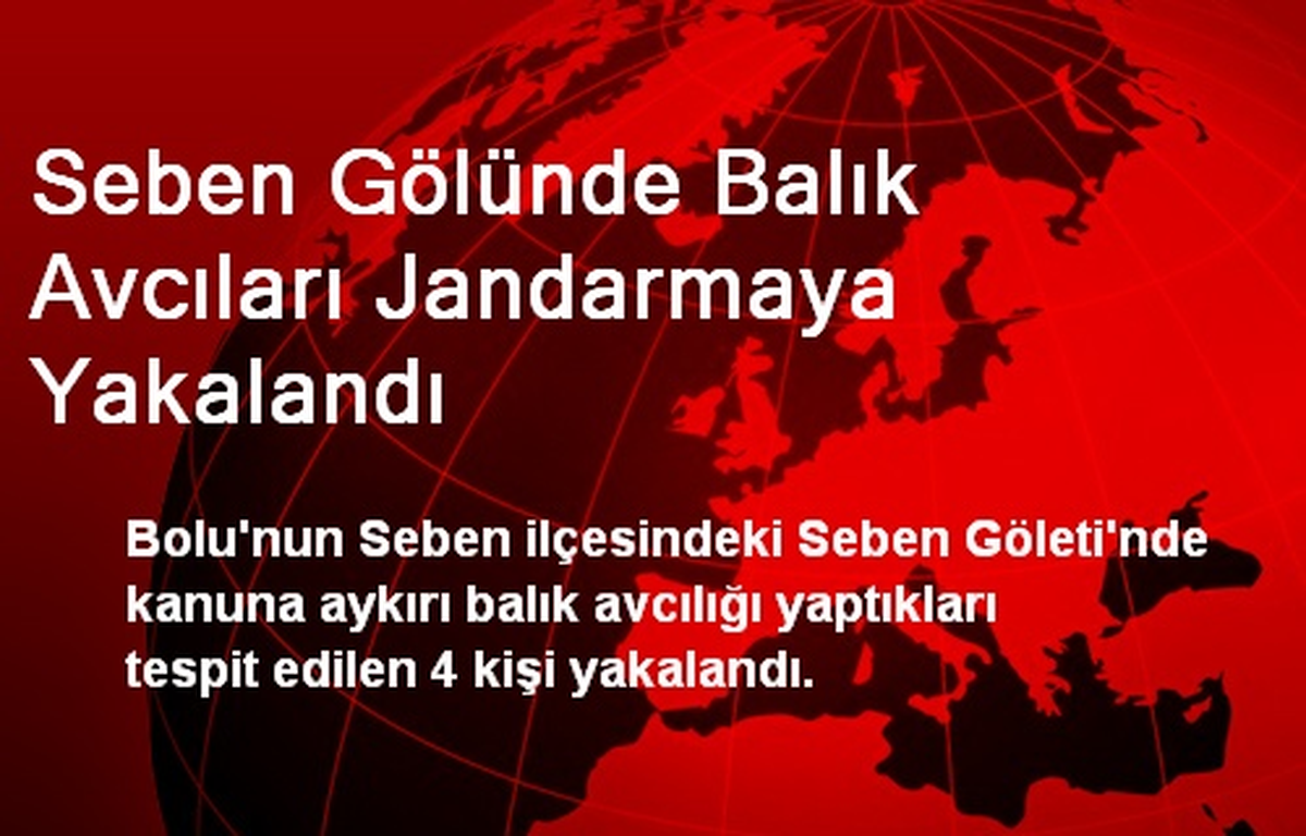 Seben Gölünde Balık Avcıları Jandarmaya Yakalandı