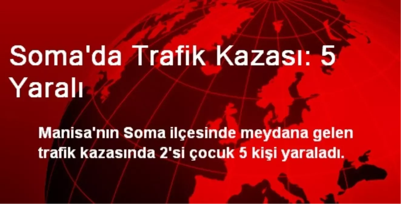 Soma\'da Trafik Kazası: 5 Yaralı