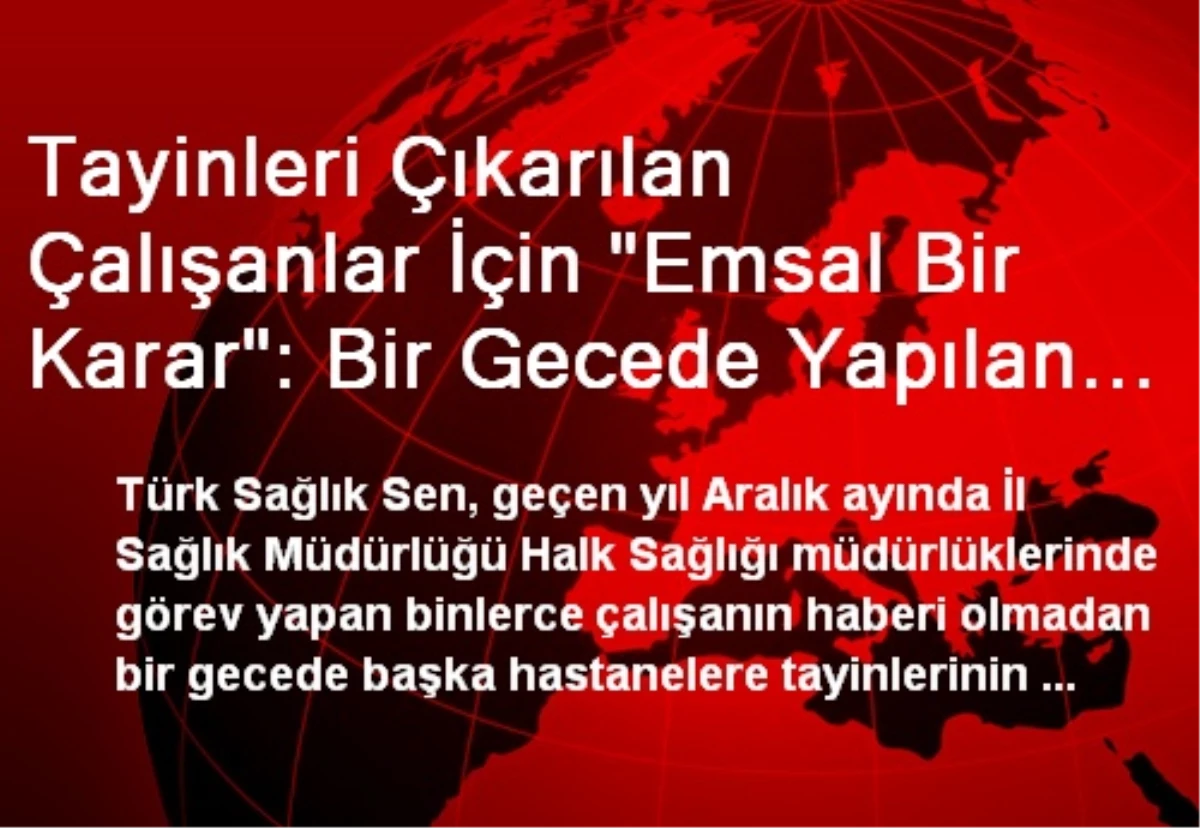 Tayinleri Çıkarılan Çalışanlar İçin "Emsal Bir Karar": Bir Gecede Yapılan Tayinlere Mahkemeden Veto