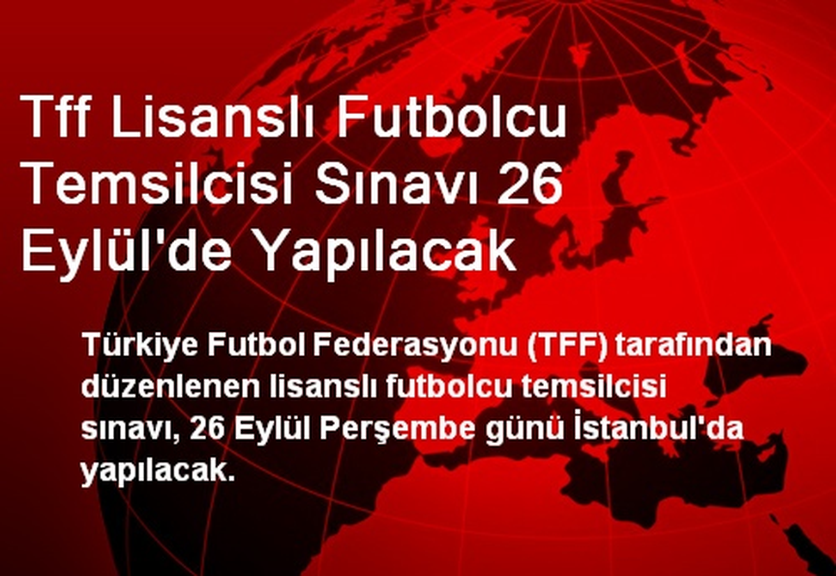 Tff Lisanslı Futbolcu Temsilcisi Sınavı 26 Eylül\'de Yapılacak