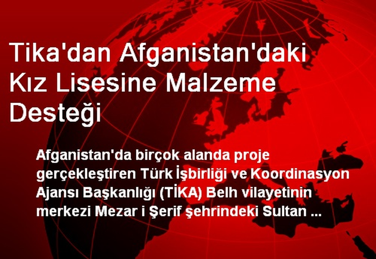 Tika\'dan Afganistan\'daki Kız Lisesine Malzeme Desteği