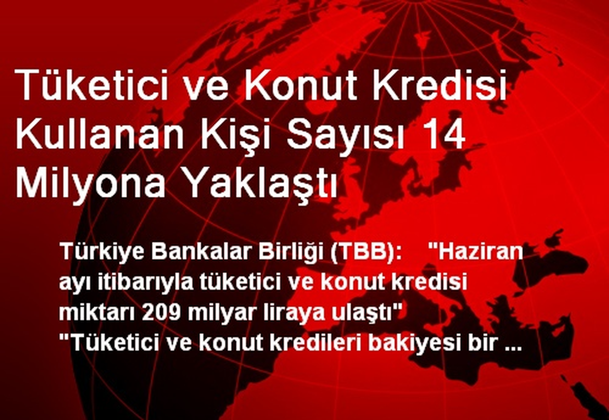 Tüketici ve Konut Kredisi Kullanan Kişi Sayısı 14 Milyona Yaklaştı