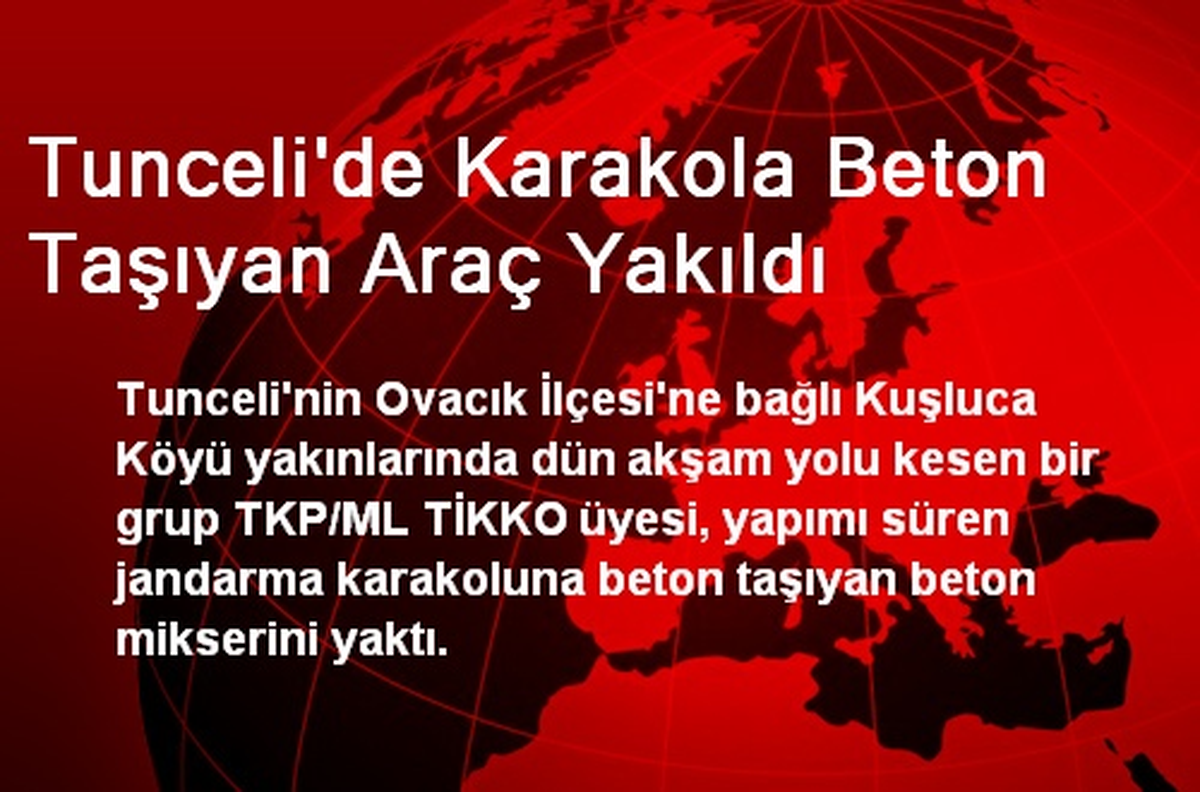 Tunceli\'de Karakola Beton Taşıyan Araç Yakıldı
