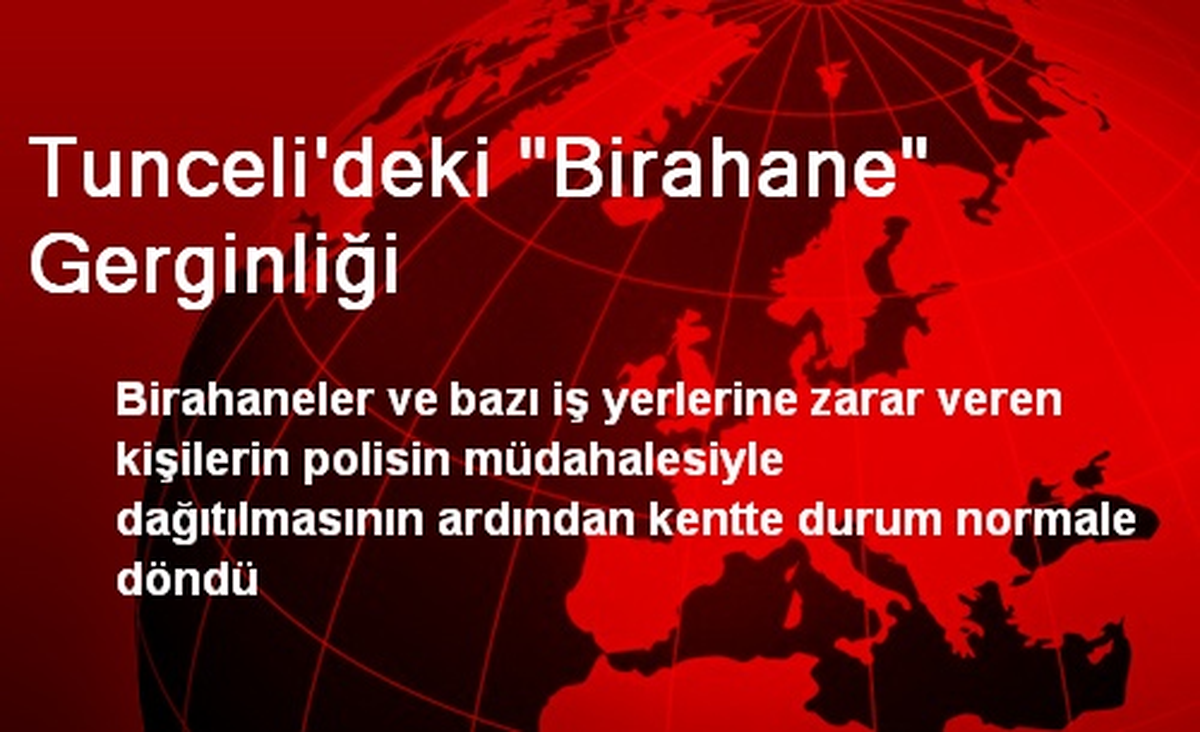 Tunceli\'de Birahane Gerginliği